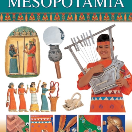 Hands on History! Mesopotamia: All About Ancient Assyria and Babylonia, with 15 Step-by-step Projects and More Than 300 Exciting Pictures