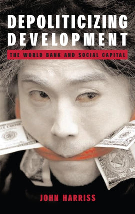 Depoliticizing Development: The World Bank and