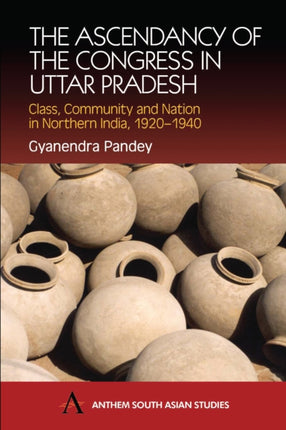 The Ascendancy of the Congress in Uttar Pradesh: