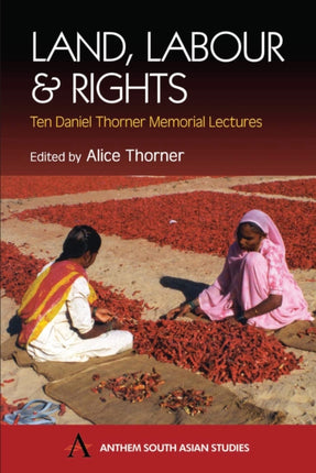 Land, Labour and Rights: Ten Daniel Thorner