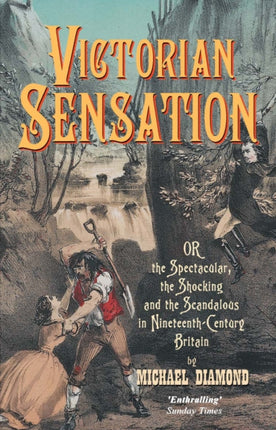 Victorian Sensation: Or the Spectacular, the
