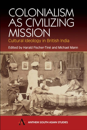 Colonialism as Civilizing Mission: Cultural