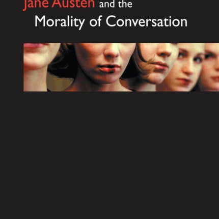 Jane Austen and the Morality of Conversation
