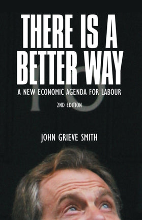There is a Better Way: A New Economic Agenda for