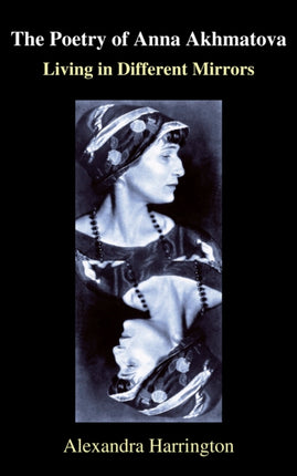 The Poetry of Anna Akhmatova: Living in Different