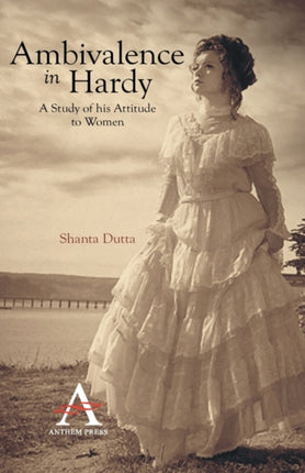 Ambivalence in Hardy: A Study of His Attitude to