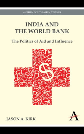 India and the World Bank: The Politics of Aid and