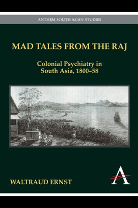 Mad Tales from the Raj: Colonial Psychiatry in
