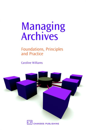 Managing Archives: Foundations, Principles and