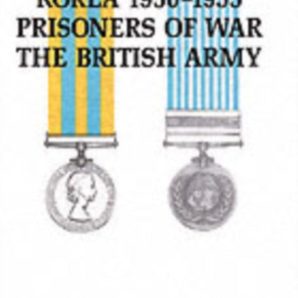 Korea 1950-1953: Prisoners of War, the British Army