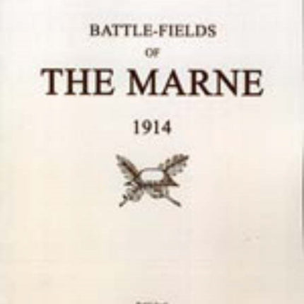 Bygone Pilgrimage. Battlefields of the Marne 1914. An Illustrated History and Guide to the Battlefields: 1914