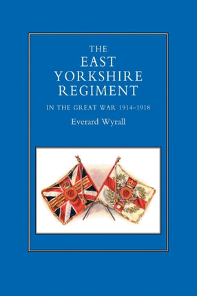 East Yorkshire Regiment in the Great War 1914-1918