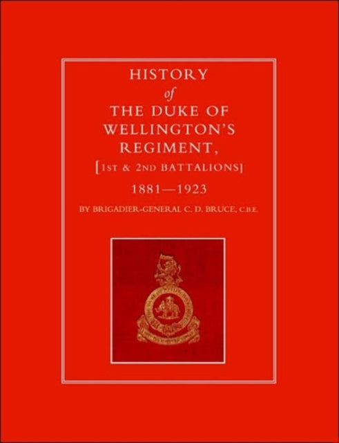 History of the Duke of Wellington's Regiment, 1st and 2nd Battalions 1881-1923