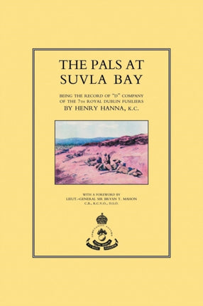 Pals at Suvla Bay: Being the Record of  D  Company of the 7th Royal Dublin Fusiliers