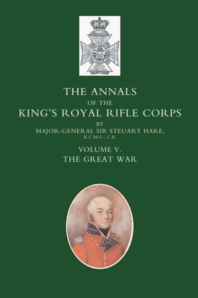 Annals of the King's Royal Rifle Corps: The Great War: v. 5