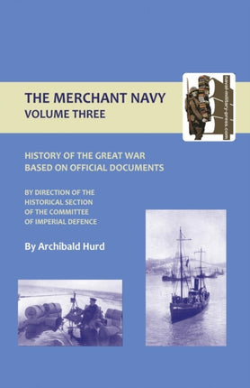 History of the Great War. The Merchant Navy: v. III