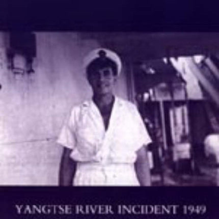 Yangtse River Incident 1949: The Diary of Coxswain Leslie Frank: HMS Amethyst - Yangtse River 19/4/49 to 31/7/49
