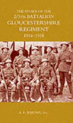 Story of the 2/5th Battalion the Gloucestershire Regiment: 1914-1918