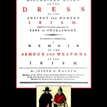 Historical Essay on the Dress of the Irish: Armour and Weapons of the Irish