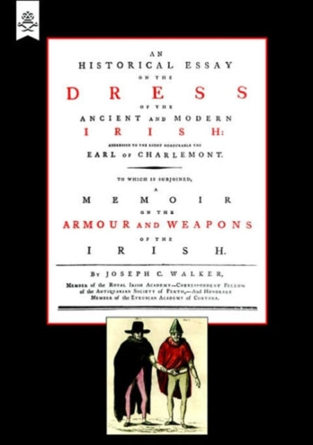 Historical Essay on the Dress of the Irish: Armour and Weapons of the Irish