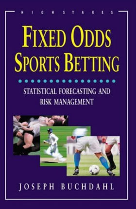 Fixed Odds Sports Betting: Statistical Forecasting and Risk Management