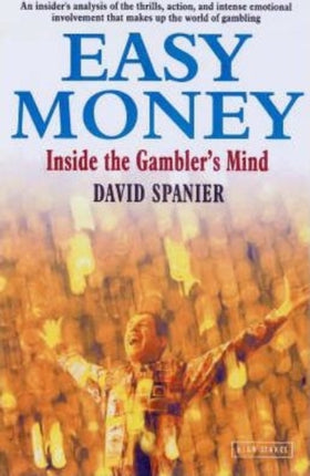 Easy Money: Inside The Gambler's Mind