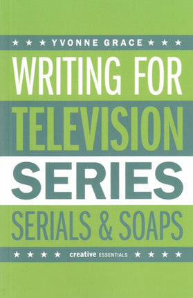 Writing for Television: Series, Serials and Soaps