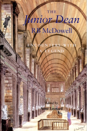 The Junior Dean: R. B. McDowell: Encounters with a Legend