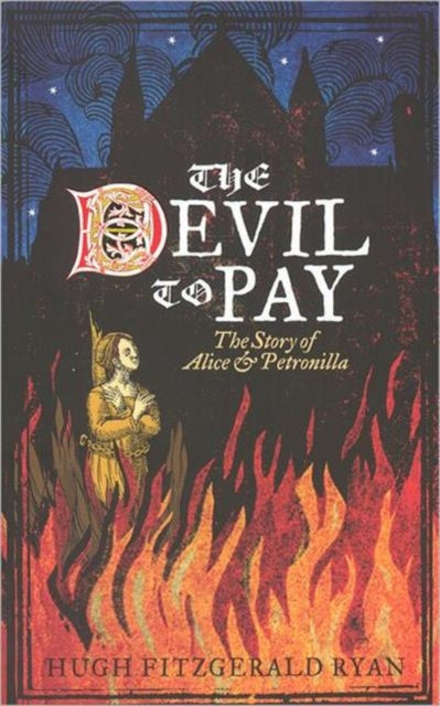 The Devil To Pay: The Story of Alice and Petronilla