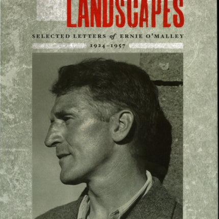 Broken Landscapes: Selected Letters from Ernie O'Malley, 1924-57