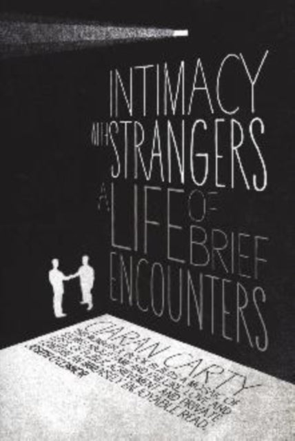 Intimacy With Strangers: A Life of Brief Encounters