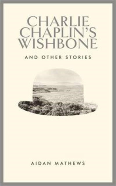 Charlie Chaplin's Wishbone: and Other Stories