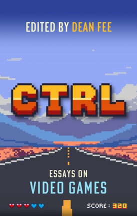 CTRL Essays on Video Games