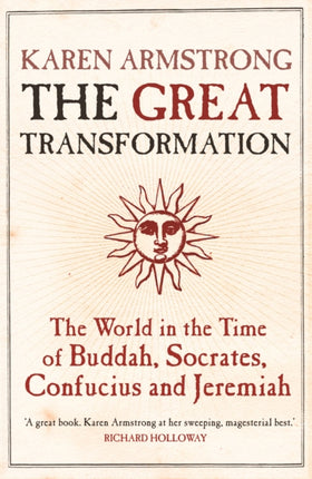 The Great Transformation: The World in the Time of Buddha, Socrates, Confucius and Jeremiah