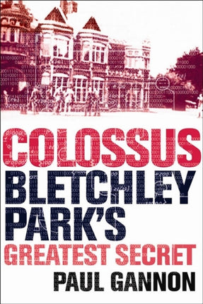 Colossus: Bletchley Park's Last Secret