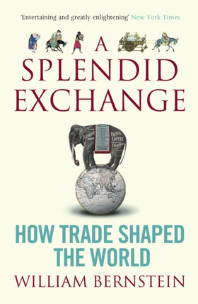 A Splendid Exchange: How Trade Shaped the World