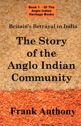 Britain's Betrayal in India: The Story of the Anglo Indian Community