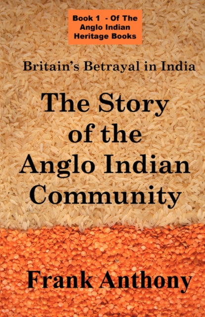 Britain's Betrayal in India: The Story of the Anglo Indian Community