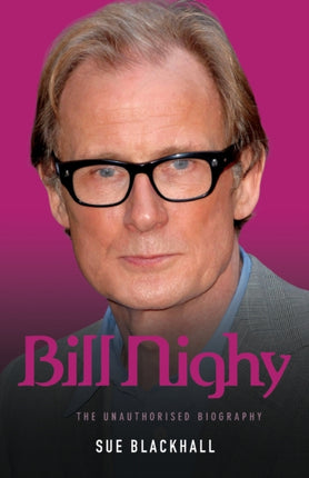 Bill Nighy  the Biography