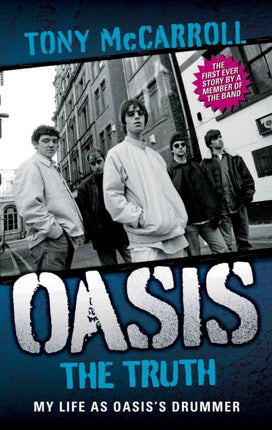 Oasis the Truth: My Life as Oasis's Drummer