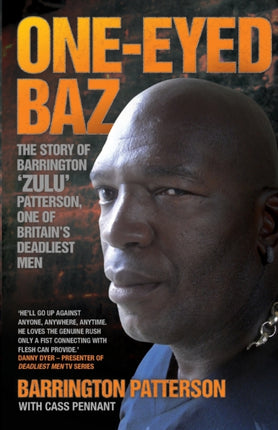 One-eyed Baz: Barrington 'Zulu' Patterson, One of Britain's Deadliest Men