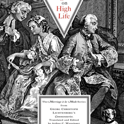 Hogarth on High Life: The Marriage a La Mode Series from Georg Cristoph Lichtenberg's Commentaries