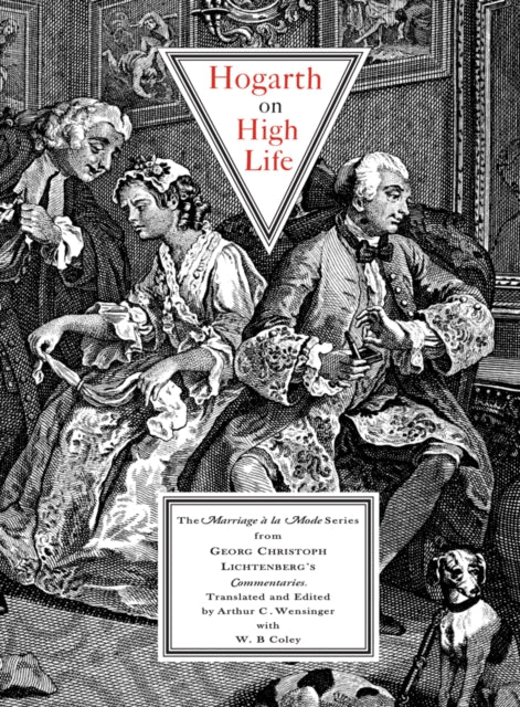 Hogarth on High Life: The Marriage a La Mode Series from Georg Cristoph Lichtenberg's Commentaries