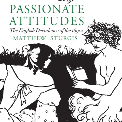 Passionate Attitudes: The English Decadence of the 1890s