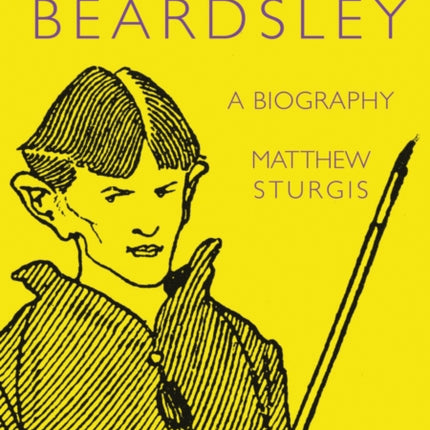 Aubrey Beardsley: A Biography