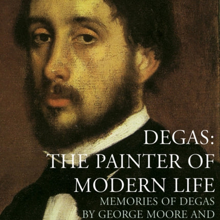 Degas: The Painter of Modern Life