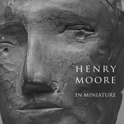 Henry Moore in Miniature