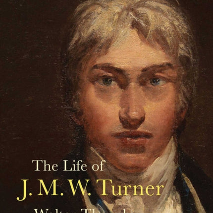 The Life of J. M. W. Turner