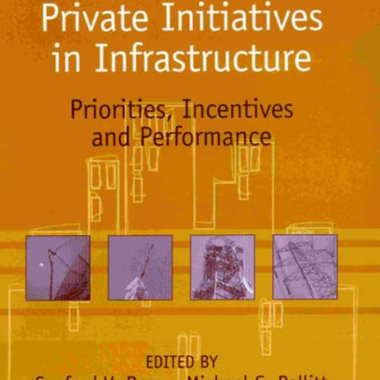 Private Initiatives in Infrastructure: Priorities, Incentives and Performance