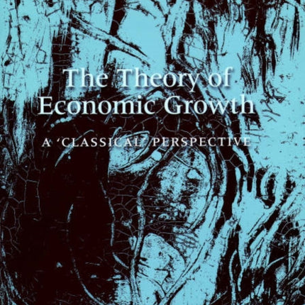 The Theory of Economic Growth: A ‘Classical’ Perspective